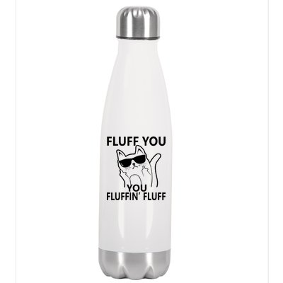 Fluff You You Fluffin' Fluff Funny Cat Stainless Steel Insulated Water Bottle