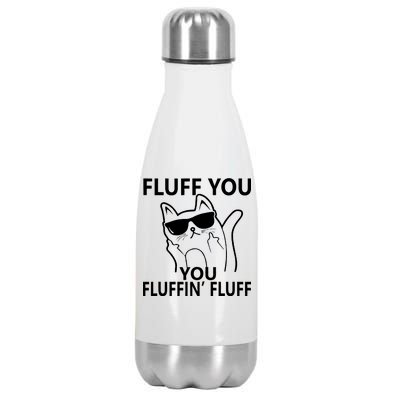 Fluff You You Fluffin' Fluff Funny Cat Stainless Steel Insulated Water Bottle