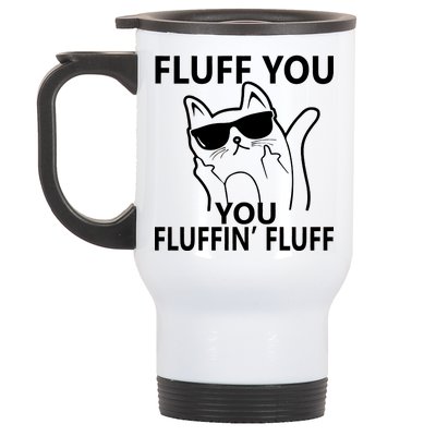 Fluff You You Fluffin' Fluff Funny Cat Stainless Steel Travel Mug