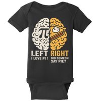 Funny Left Vs Right Brain Pie Happy Pi Day Math Geek Baby Bodysuit