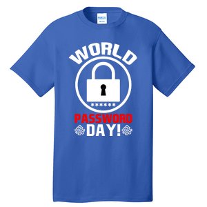 Funny Lock World Password Day! Password Day Meaningful Gift Tall T-Shirt