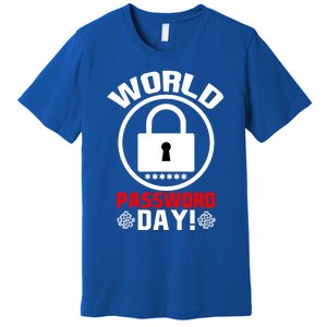 Funny Lock World Password Day! Password Day Meaningful Gift Premium T-Shirt