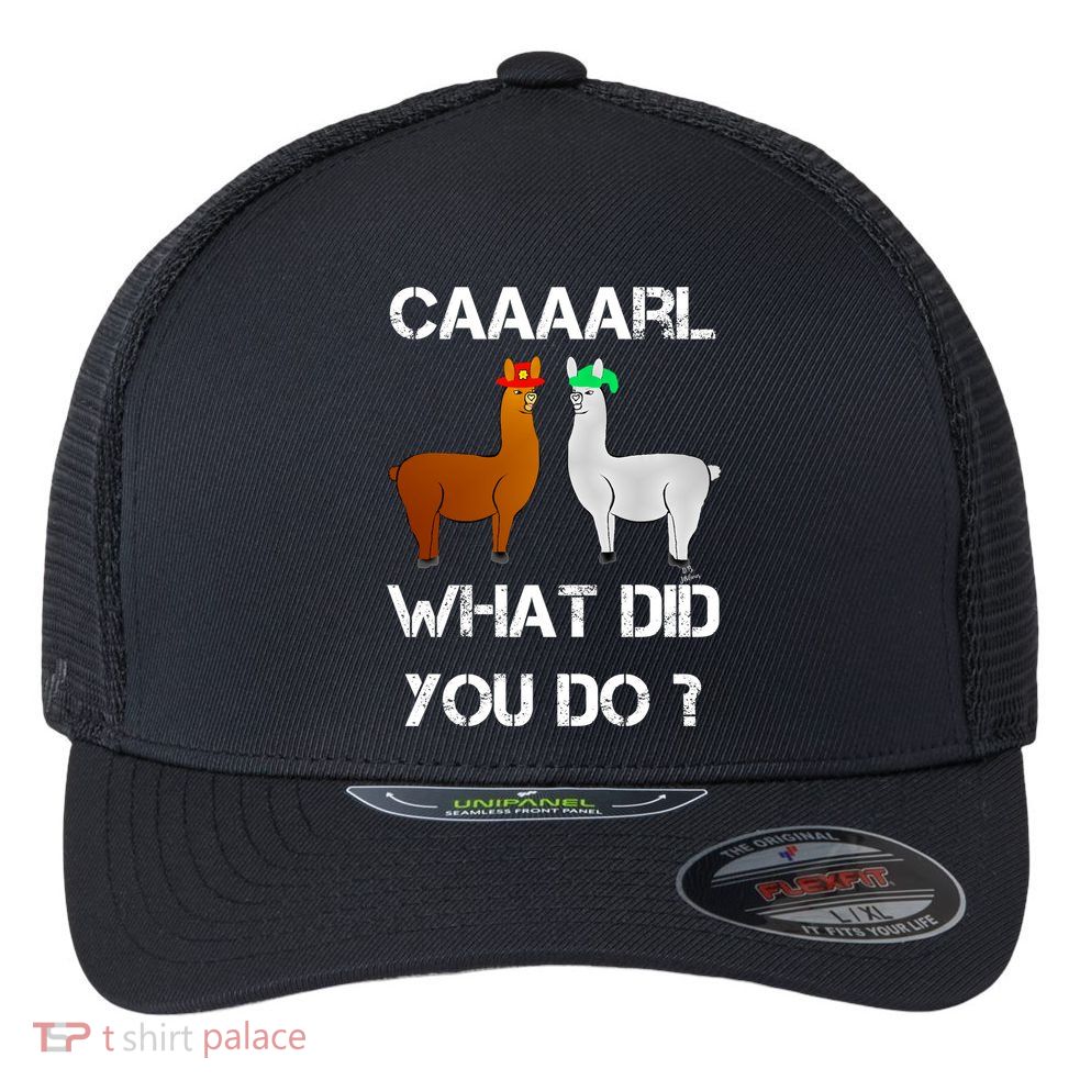 Funny Llama With Hats Gift Lama With Hat Carl What Did You Do Gift Flexfit Unipanel Trucker Cap