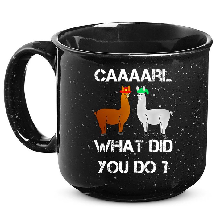 Funny Llama With Hats Gift Lama With Hat Carl What Did You Do Gift 15oz Campfire Ceramic Mug