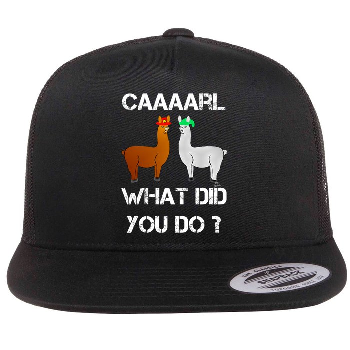 Funny Llama With Hats Gift Lama With Hat Carl What Did You Do Gift Flat Bill Trucker Hat