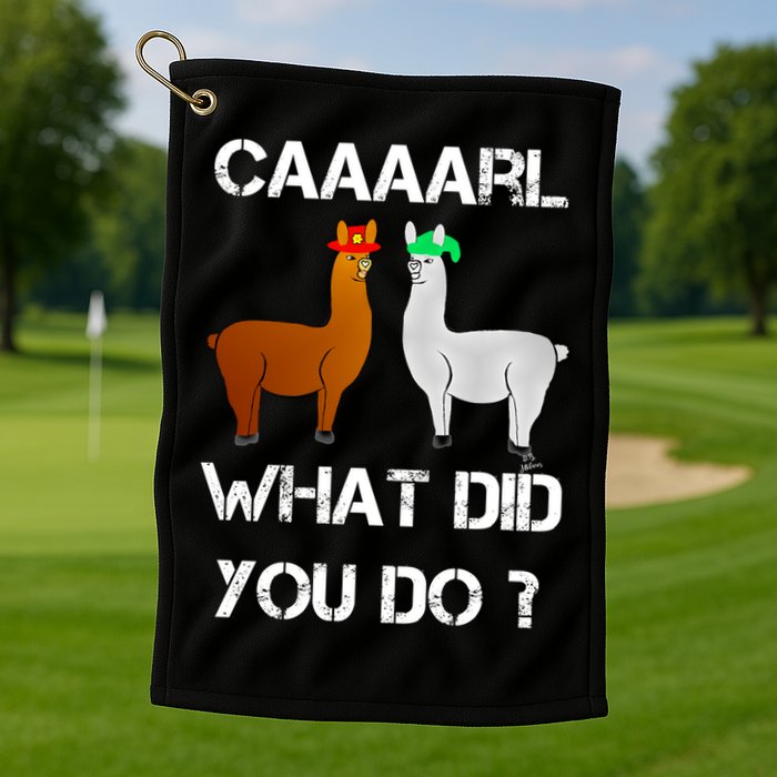 Funny Llama With Hats Gift Lama With Hat Carl What Did You Do Gift Golf Towel