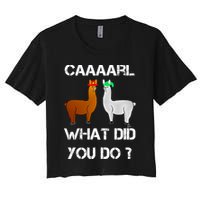 Funny Llama With Hats Gift Lama With Hat Carl What Did You Do Gift Women's Crop Top Tee