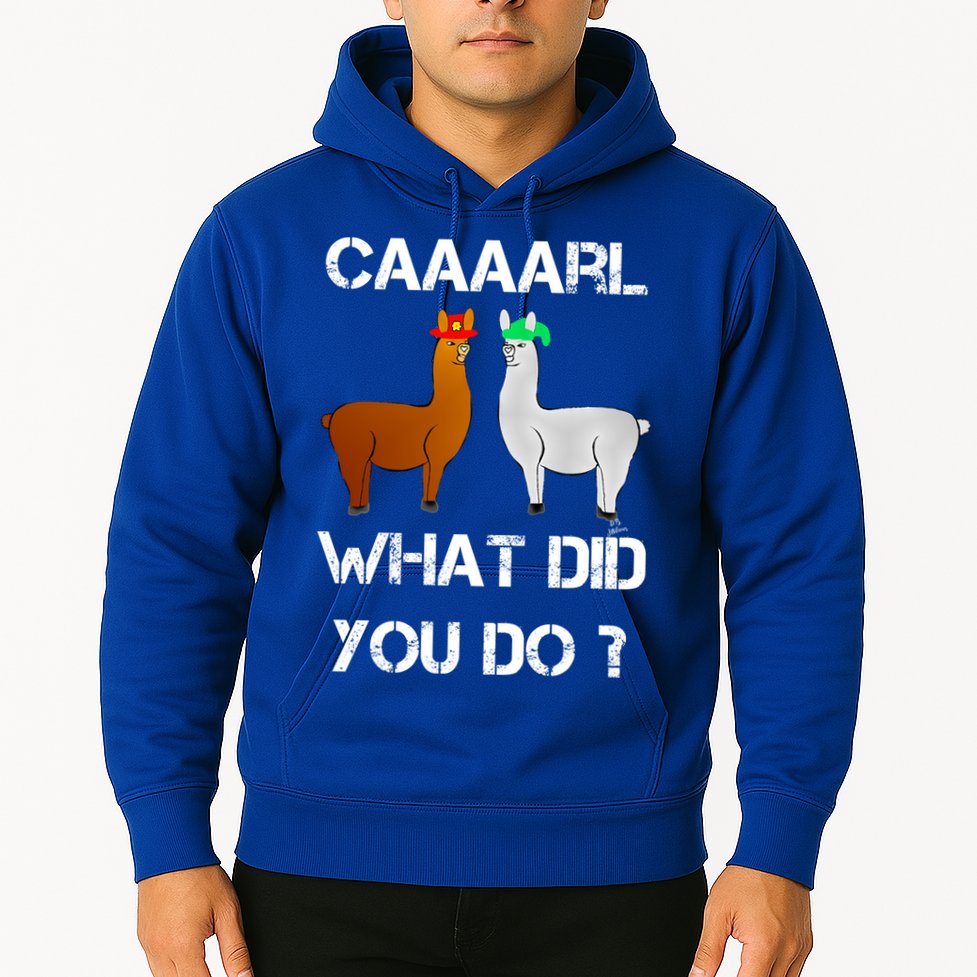Funny Llama With Hats Gift Lama With Hat Carl What Did You Do Gift Hoodie