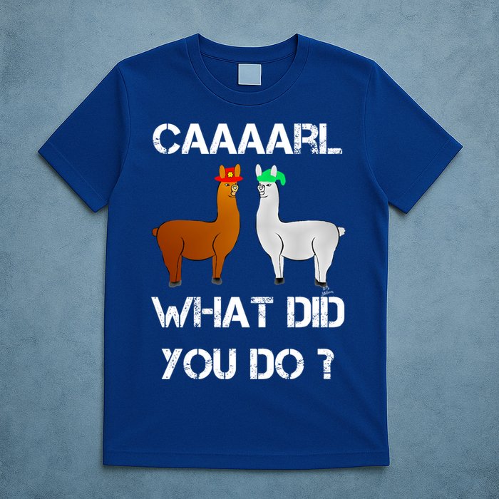 Funny Llama With Hats Gift Lama With Hat Carl What Did You Do Gift T-Shirt