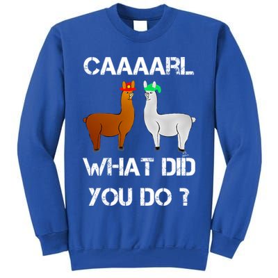Funny Llama With Hats Gift Lama With Hat Carl What Did You Do Gift Tall Sweatshirt