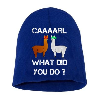 Funny Llama With Hats Gift Lama With Hat Carl What Did You Do Gift Short Acrylic Beanie