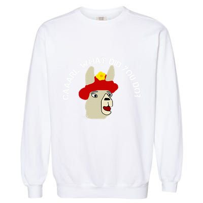 funny llama with hats lama with hat carl what did you do  Garment-Dyed Sweatshirt