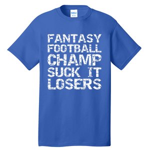 Funny League Winner Fantasy Football Champ Suck It Losers Funny Gift Tall T-Shirt