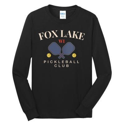 Fox Lake Wi Pickleball Club For Paddle Lovers Tall Long Sleeve T-Shirt