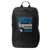 Fishing Legends Were Born In August Birthday Gift City Backpack