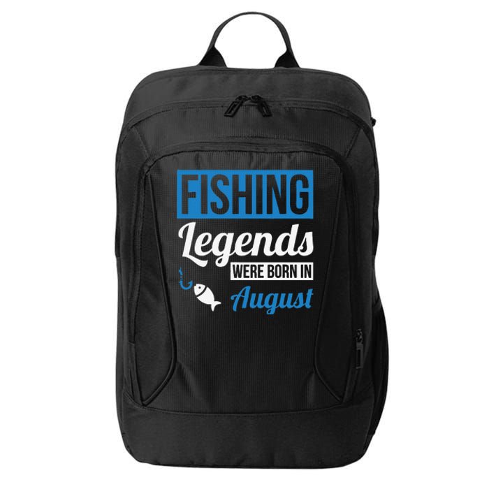 Fishing Legends Were Born In August Birthday Gift City Backpack