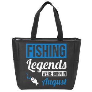 Fishing Legends Were Born In August Birthday Gift Zip Tote Bag