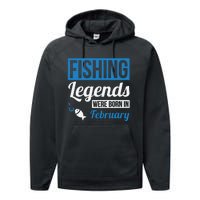 Fishing Legends Were Born In February Birthday Gift Performance Fleece Hoodie