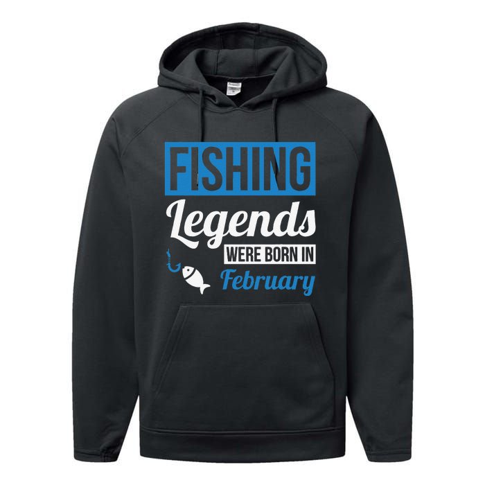 Fishing Legends Were Born In February Birthday Gift Performance Fleece Hoodie