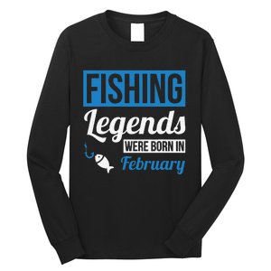 Fishing Legends Were Born In February Birthday Gift Long Sleeve Shirt