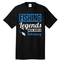 Fishing Legends Were Born In February Birthday Gift Tall T-Shirt