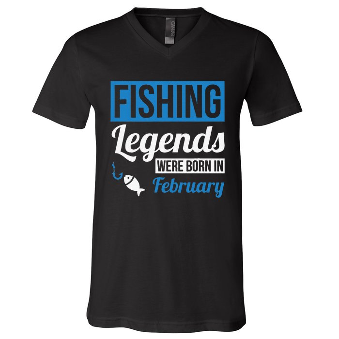 Fishing Legends Were Born In February Birthday Gift V-Neck T-Shirt