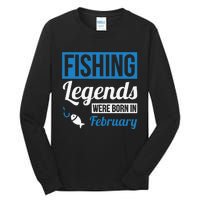 Fishing Legends Were Born In February Birthday Gift Tall Long Sleeve T-Shirt