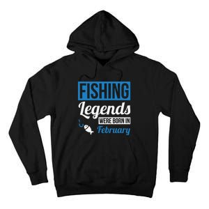 Fishing Legends Were Born In February Birthday Gift Tall Hoodie