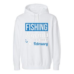 Fishing Legends Were Born In February Birthday Gift Garment-Dyed Fleece Hoodie