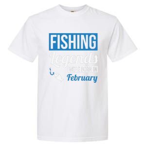 Fishing Legends Were Born In February Birthday Gift Garment-Dyed Heavyweight T-Shirt