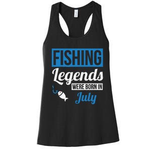 Fishing Legends Were Born In July Birthday Gift Women's Racerback Tank