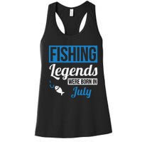 Fishing Legends Were Born In July Birthday Gift Women's Racerback Tank