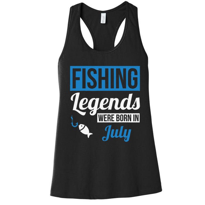 Fishing Legends Were Born In July Birthday Gift Women's Racerback Tank