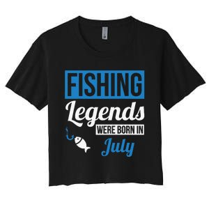 Fishing Legends Were Born In July Birthday Gift Women's Crop Top Tee