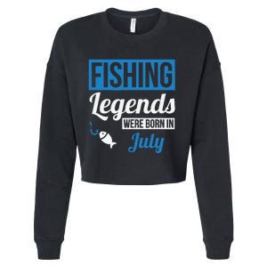 Fishing Legends Were Born In July Birthday Gift Cropped Pullover Crew