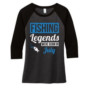 Fishing Legends Were Born In July Birthday Gift Women's Tri-Blend 3/4-Sleeve Raglan Shirt