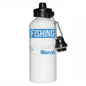 Fishing Legends Were Born In March Birthday Gift Aluminum Water Bottle