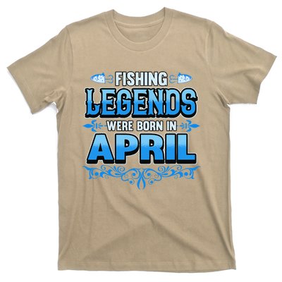 Fishing Legends Were Born In April Month Birthday Fisherman T-Shirt