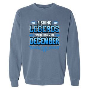 Fishing Legends Were Born In December Birthday Fisherman Garment-Dyed Sweatshirt