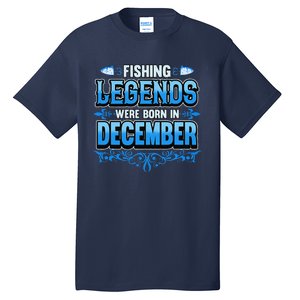 Fishing Legends Were Born In December Birthday Fisherman Tall T-Shirt