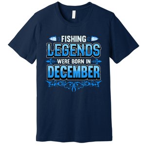 Fishing Legends Were Born In December Birthday Fisherman Premium T-Shirt