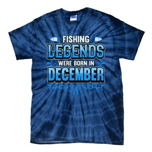 Fishing Legends Were Born In December Birthday Fisherman Tie-Dye T-Shirt