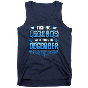 Fishing Legends Were Born In December Birthday Fisherman Tank Top