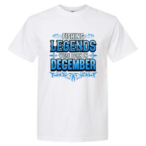 Fishing Legends Were Born In December Birthday Fisherman Garment-Dyed Heavyweight T-Shirt