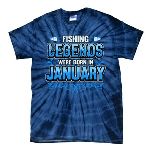 Fishing Legends Were Born In January Birthday Fisherman Tie-Dye T-Shirt