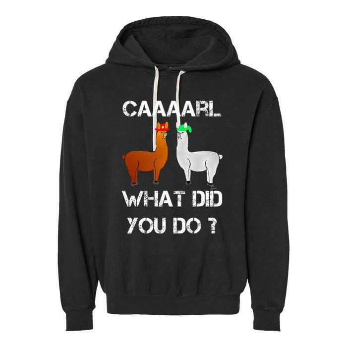 funny llama with hats lama with hat carl what did you do  Garment-Dyed Fleece Hoodie