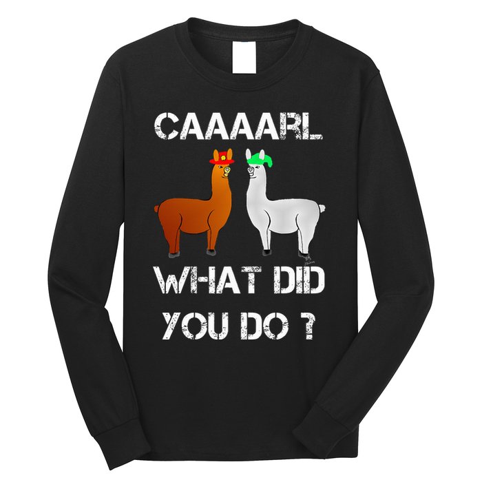 funny llama with hats lama with hat carl what did you do  Long Sleeve Shirt