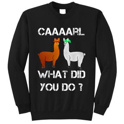 funny llama with hats lama with hat carl what did you do  Sweatshirt