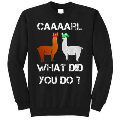 funny llama with hats lama with hat carl what did you do  Sweatshirt