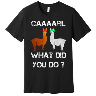 funny llama with hats lama with hat carl what did you do  Premium T-Shirt